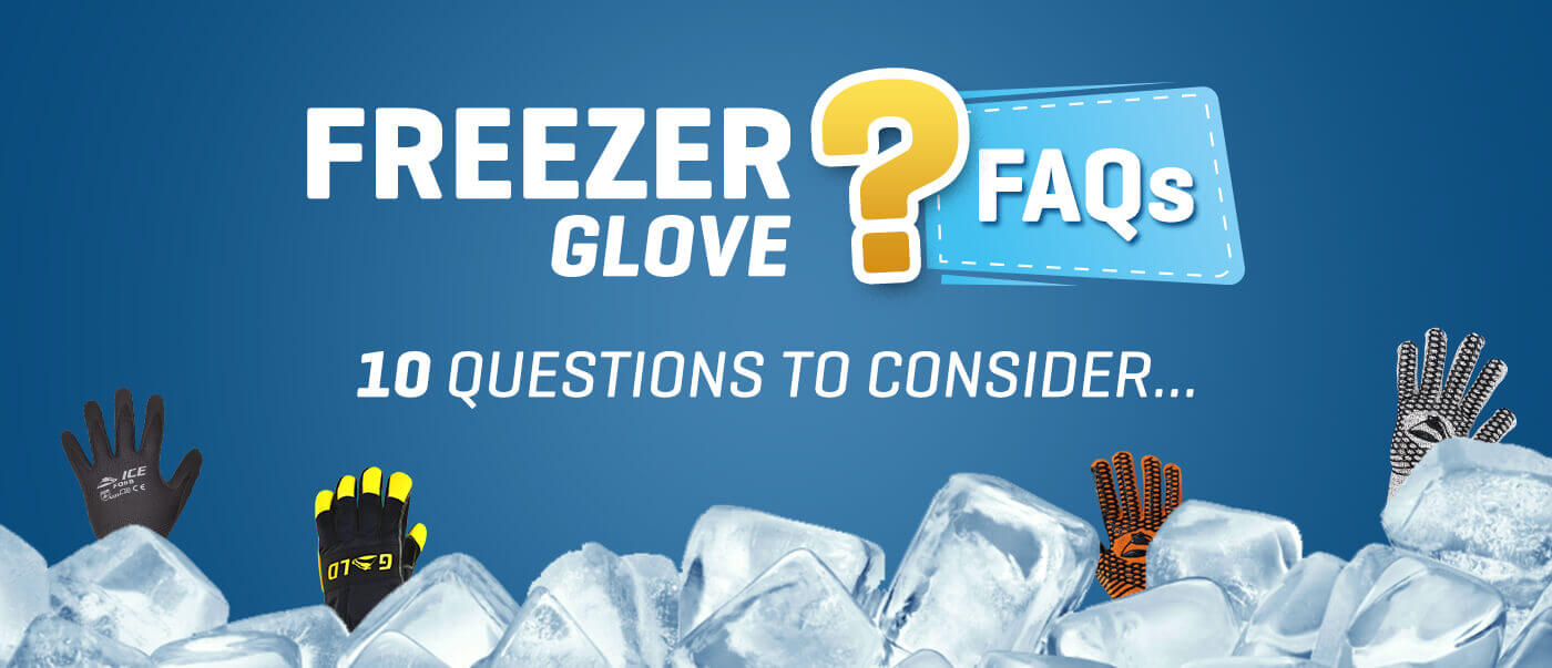 Freezer glove FAQs 10 things to consider when you're buying freezer gloves